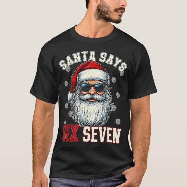 Funny Santa Says Six Seven Christmas 67 Meme Baske T Shirt (Framsida)