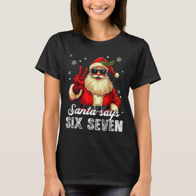 Funny Santa Says Six Seven Christmas 67 Meme Xmas  T Shirt (Framsida)