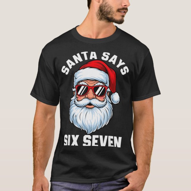 Funny Santa Says Six Seven Christmas 67 Meme Xmas  T Shirt (Framsida)