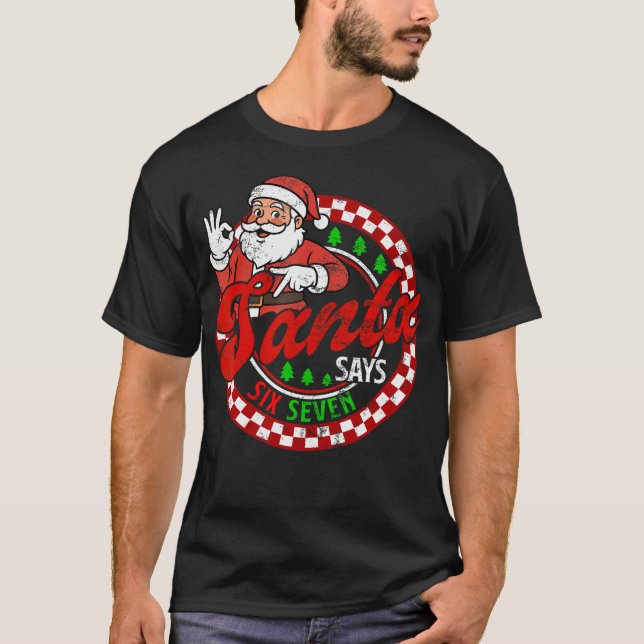 Funny Santa Says Six Seven Christmas 67 Meme Xmas  T Shirt (Framsida)