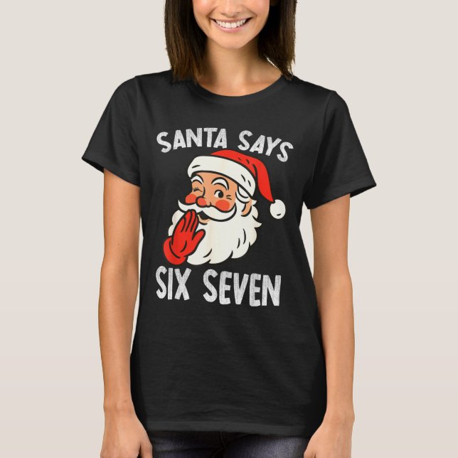 Funny Santa Says Six Seven Christmas 67 Meme Xmas  T Shirt (Framsida)