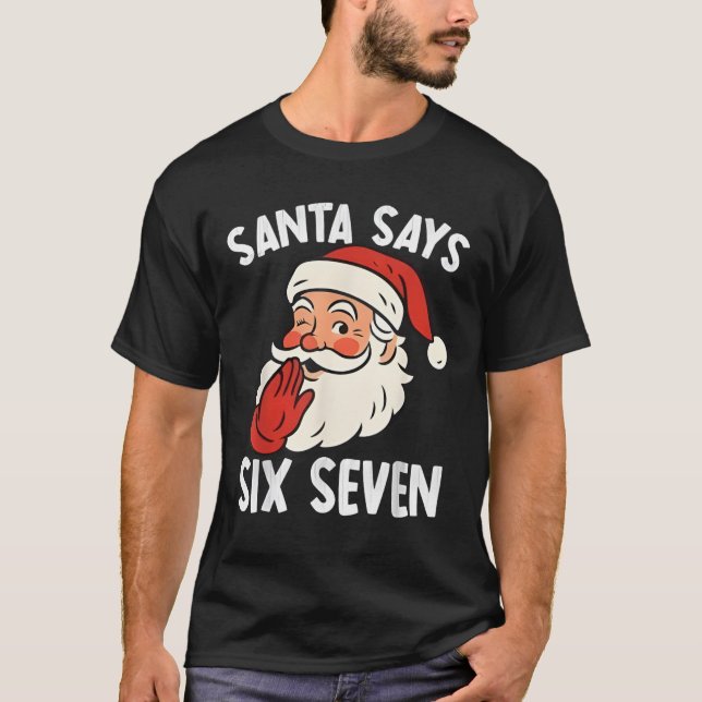Funny Santa Says Six Seven Christmas 67 Meme Xmas  T Shirt (Framsida)