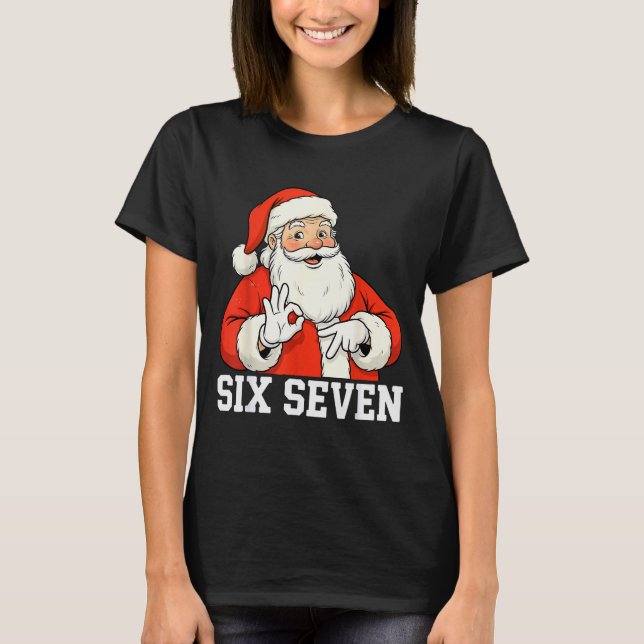 Funny Santa Says Six Seven Christmas 67 Meme Xmas  T Shirt (Framsida)