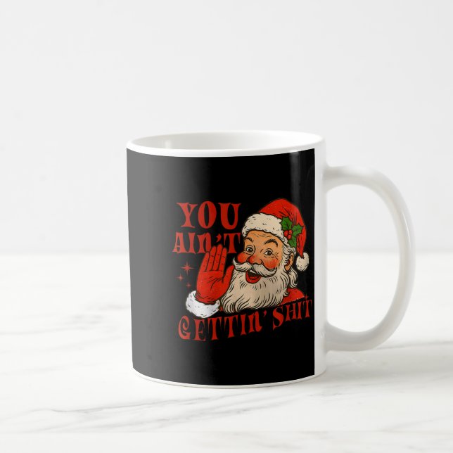 Funny Santa You Aint Getting' Cozy Santa Gift Men, Kaffemugg (Höger)
