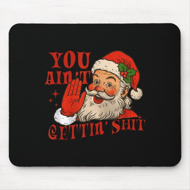 Funny Santa You Aint Getting' Cozy Santa Gift Men, Musmatta (Framsidan)