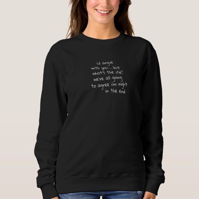 Funny Sarcasm about Arguing and Arrogance of Being T Shirt (Framsida)