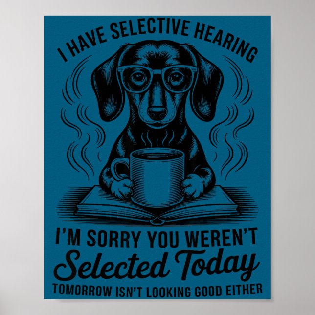 Funny Sarcasm Humor Dachshund Dog I Have Selective Poster (Framsidan)