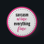 Funny Sarcasm Vin Allting Bra Button Knapp<br><div class="desc">Knapp för flickor "Sarcasm,  Vin,  All Bra". Svart och shock rosa. Trendigets typografi.</div>