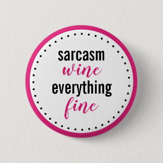 Funny Sarcasm Vin Allting Bra Button Knapp