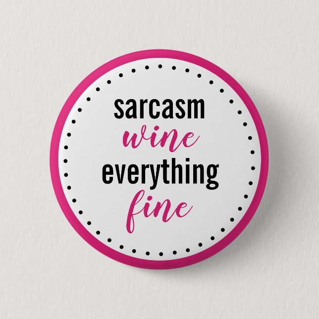 Funny Sarcasm Vin Allting Bra Button Knapp (Framsida)