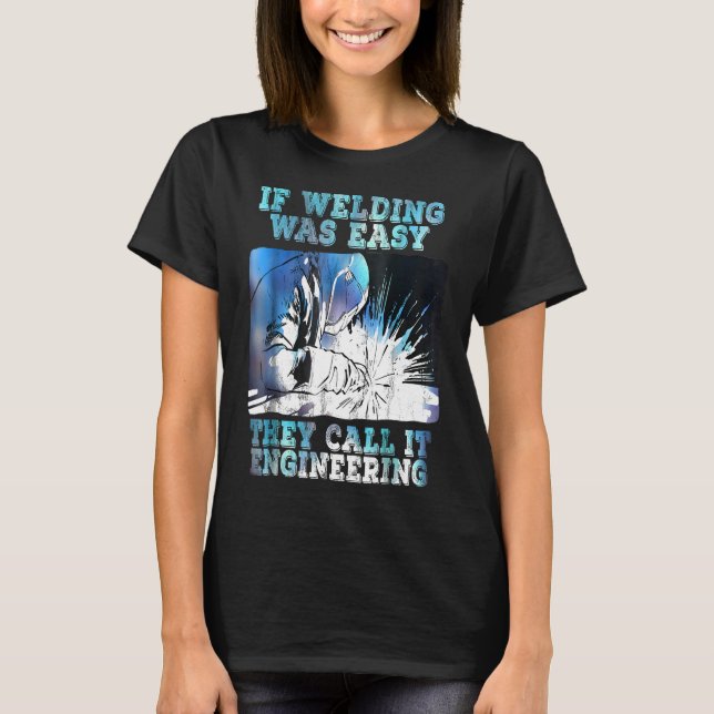 Funny Sarcasm Welding Occupation Gift Quot T Shirt (Framsida)