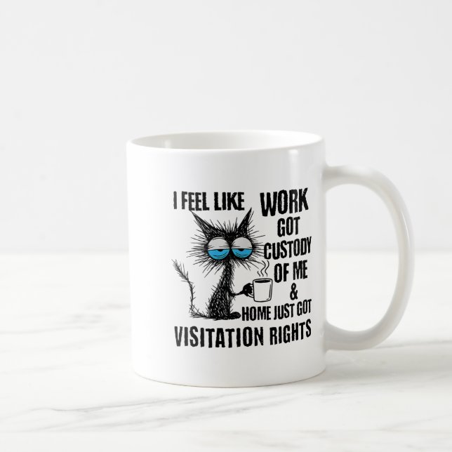 Funny Sarcastic Cat I Feel Like Work Got Custody O Kaffemugg (Höger)