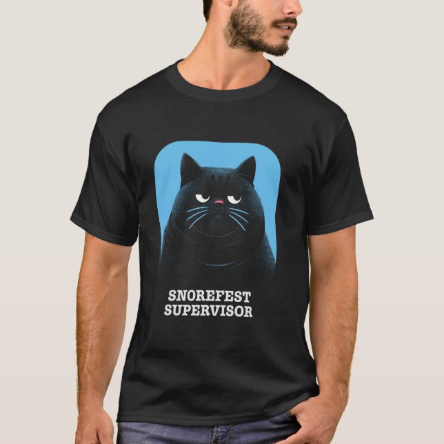 Funny Sarcastic Cat Snorefest Supervisor Manager B T Shirt (Framsida)