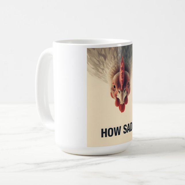 Funny Sarcastic Chicken How Sad Upside Down Meme A Kaffemugg (Framsida vänster)