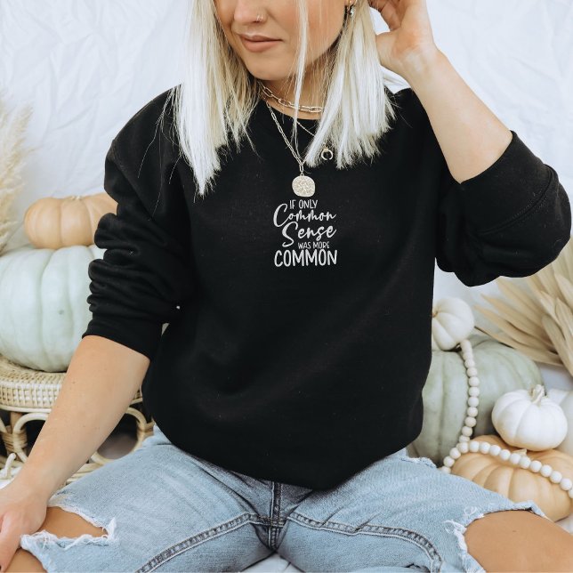Funny Sarcastic Common Sense Quote Sweater T Shirt (Skapare uppladdad)