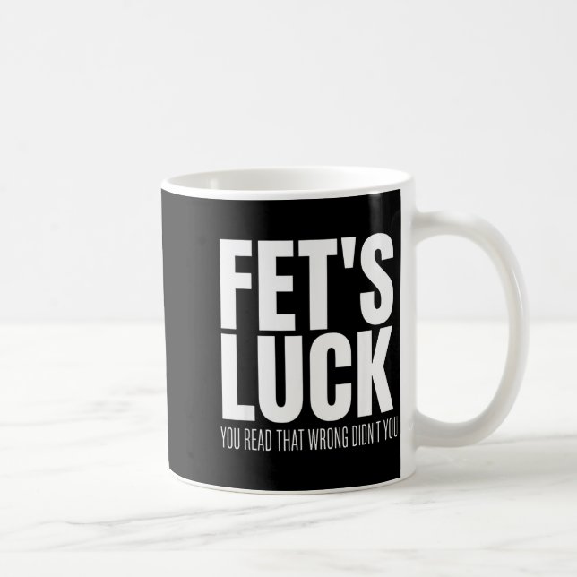 Funny Sarcastic Fet’s Luck You Read That Wrong Did Kaffemugg (Höger)
