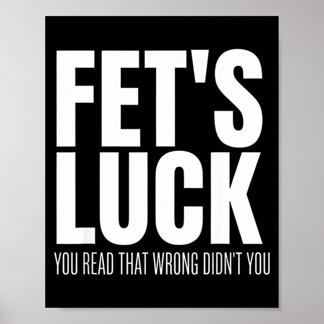 Funny Sarcastic Fet’s Luck You Read That Wrong Did Poster (Framsidan)