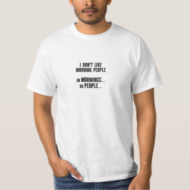 Funny Sarcastic I Don't Like Morning People Quote T Shirt