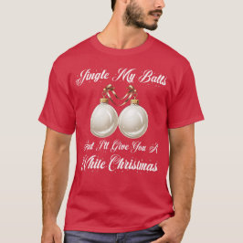 Funny Sarcastic Jingle My Bollar White jul T Shirt
