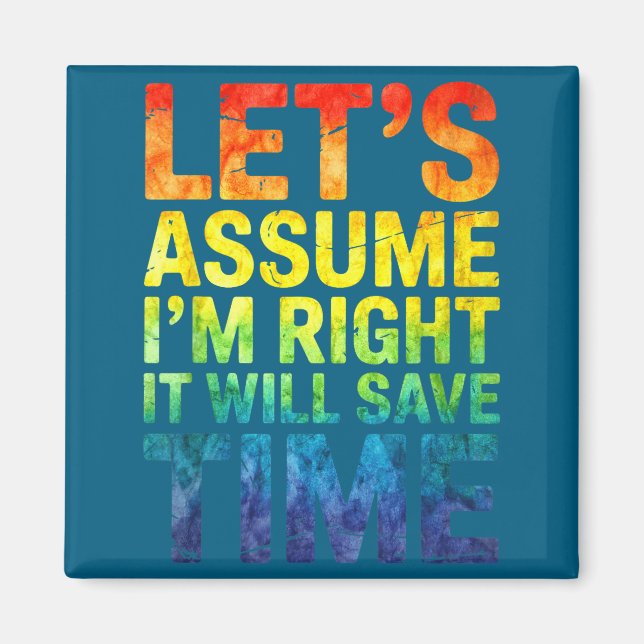 Funny sarcastic let's assume i'm right it will sav magnet (Framsidan)