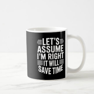 Funny sarcastic let's assume right will save time kaffemugg