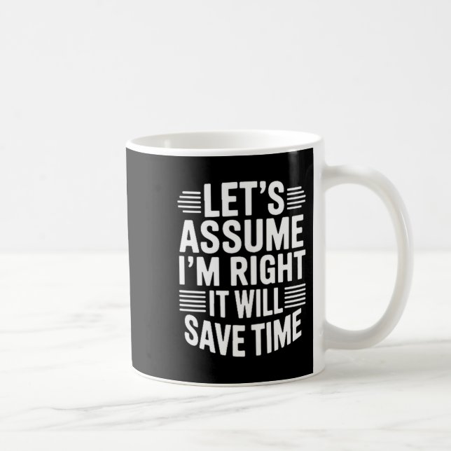Funny sarcastic let's assume right will save time kaffemugg (Höger)