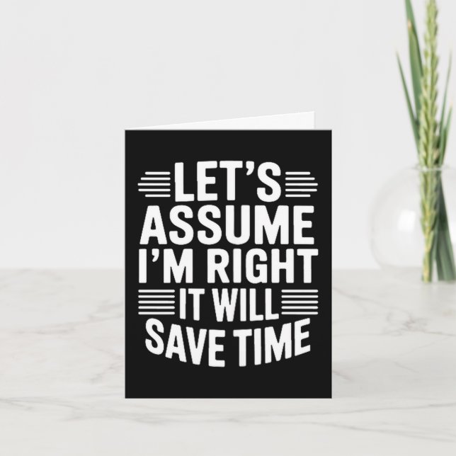Funny sarcastic let's assume right will save time kort (Framsida)