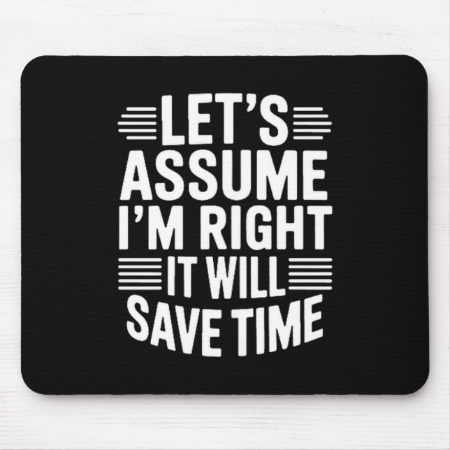 Funny sarcastic let's assume right will save time musmatta (Framsidan)