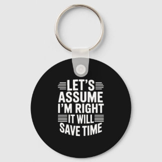 Funny sarcastic let's assume right will save time nyckelring