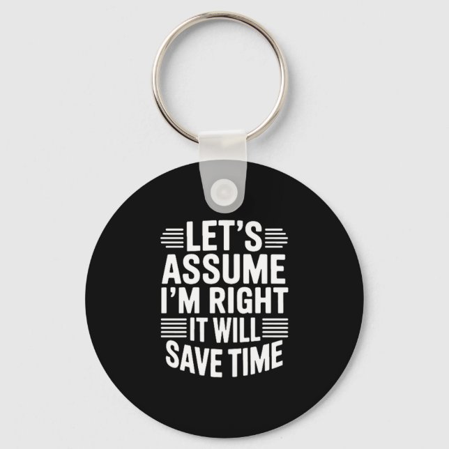 Funny sarcastic let's assume right will save time nyckelring (Framsida)