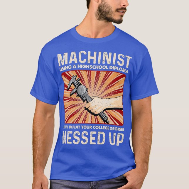 Funny Sarcastic Machinist Maskin Operator Gift T Shirt (Framsida)