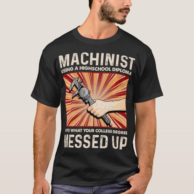 Funny Sarcastic Machinist Maskin Operator Gift T Shirt (Framsida)