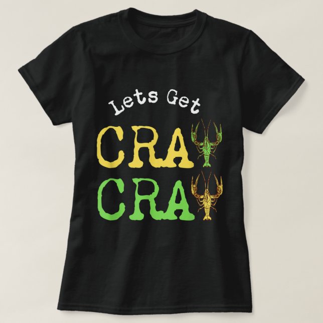 Funny Sarcastic Mardi Gras 2022 Låt oss Hämta Cray T Shirt (Design framsida)