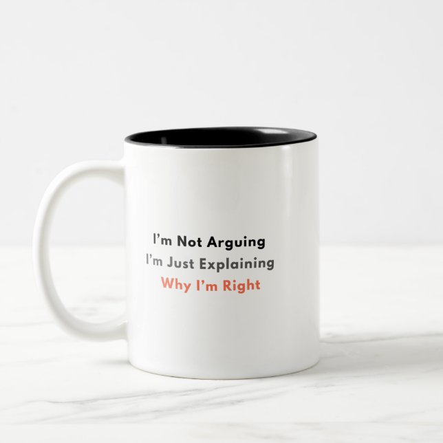 Funny Sarcastic Mug – I’m Not Arguing Två-Tonad Mugg (Vänster)