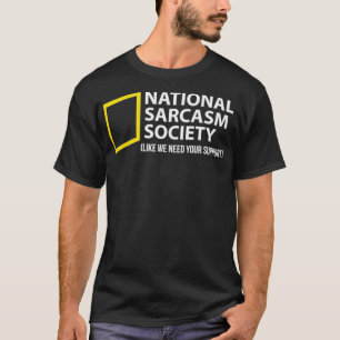 Funny Sarcastic National Sarcasm Society T Shirt