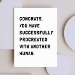 Funny Sarcastic Nyfödd bebis Card Kort<br><div class="desc">Enkelt och sarkastiskt kort som skickar en gratulerar till din vän eller familjemedlem. Skicka ett meddelande om jakt på nyfödd bebis eller gravid.</div>