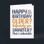 Funny Sarcastic Older och Smarter Birthday Kort<br><div class="desc">Lustigt,  humoristiskt och ibland sarkastiskt födelsedagskort för din familj och dina vänner. Hämta det här roligten till din speciella någon. Besök vår butik om du vill ha fler födelsedagskort för coolor.</div>