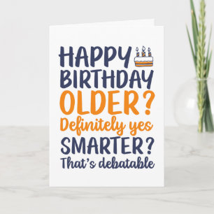 Funny Sarcastic Older och Smarter Birthday Kort