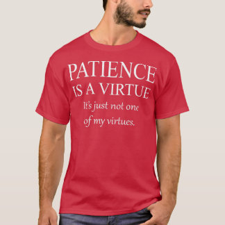 Funny Sarcastic Patient är en dygd T Shirt