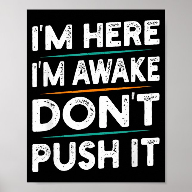 Funny Sarcastic Quote Saying Motivation I'm Here I Poster (Framsidan)