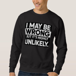 Funny Sarcastic Quote T-Shirt – “I May Be Wrong  Lång Ärmad Tröja
