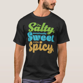 Funny sarcastic Salty, Sweet, & Spicy Distressed F T Shirt