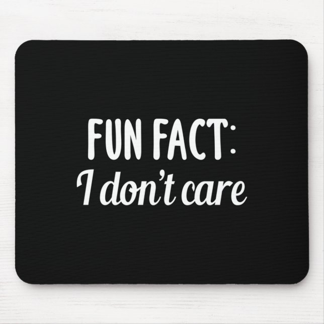 Funny Sarcastic Saying Fun Fact I Don't Care Gift  Musmatta (Framsidan)