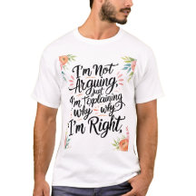 Funny Sarcastic T-Shirt - Jag är inte Arguing, jag