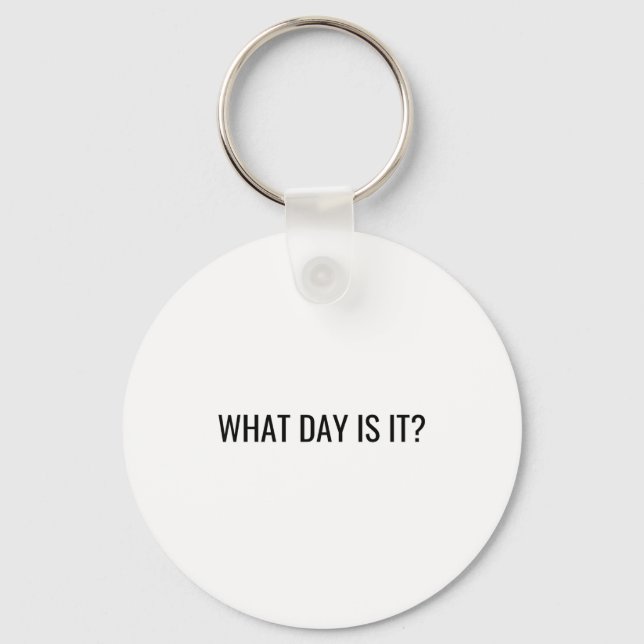Funny Sarcastic What Day Is It Relatable Minimalis Nyckelring (Framsida)