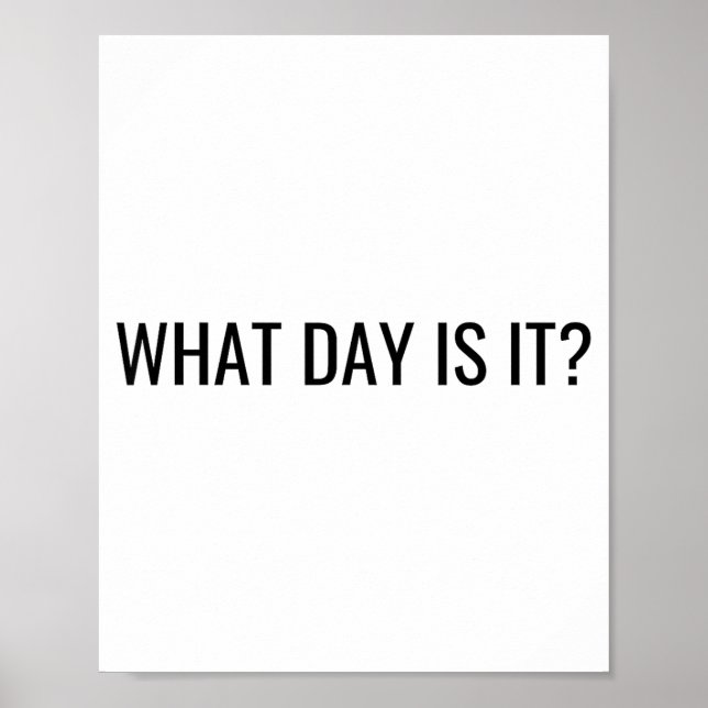 Funny Sarcastic What Day Is It Relatable Minimalis Poster (Framsidan)