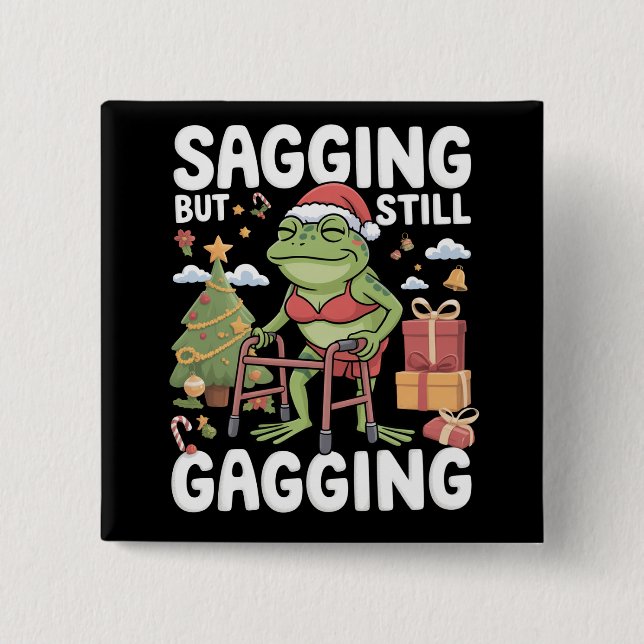 Funny SarcasticChristmas Sagging But Still Gagging Knapp (Framsida)