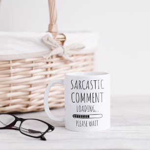 Funny Sarkastic Comment Coffee Mugg