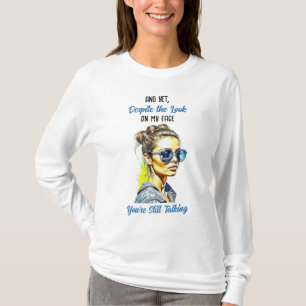 Funny Sarkastic Quote Du pratar fortfarande T Shirt