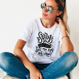 Funny Sarkastic Quote T-Shirt